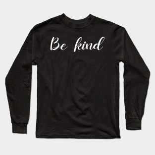 Be kind Long Sleeve T-Shirt